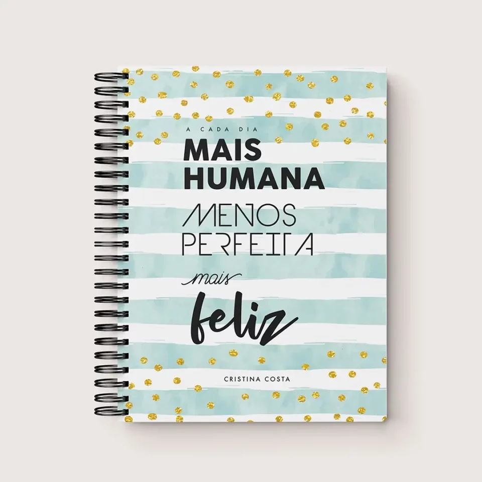 Caderno Personalizado A5 "A cada dia mais humana, menos perfeita, mais feliz"